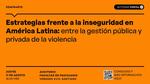 Seminario Internacional. Estrategias frente a la inseguridad en América Latina. Entre la gestión pública y la privada de la violencia